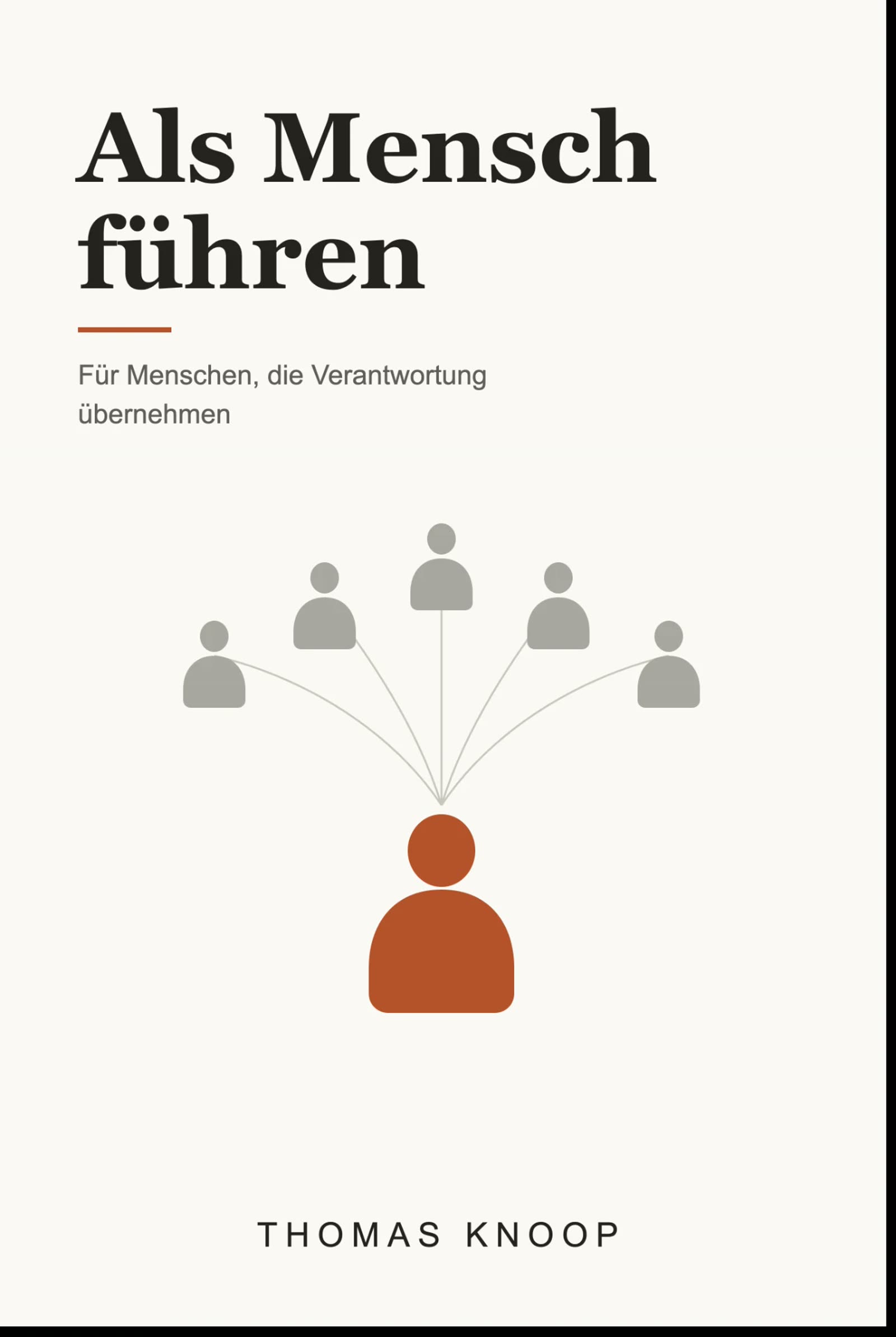 Buchcover „Als Mensch führen“ von Dr. Thomas Knoop: fünf graue Personen-Symbole, die in einer orangefarbenen Figur zusammenlaufen.